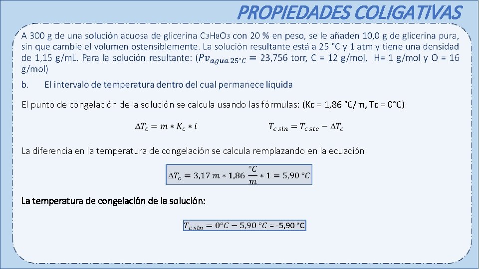 PROPIEDADES COLIGATIVAS El punto de congelación de la solución se calcula usando las fórmulas: