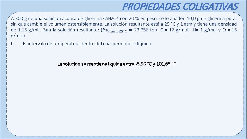 PROPIEDADES COLIGATIVAS La solución se mantiene líquida entre -5, 90 °C y 101, 65