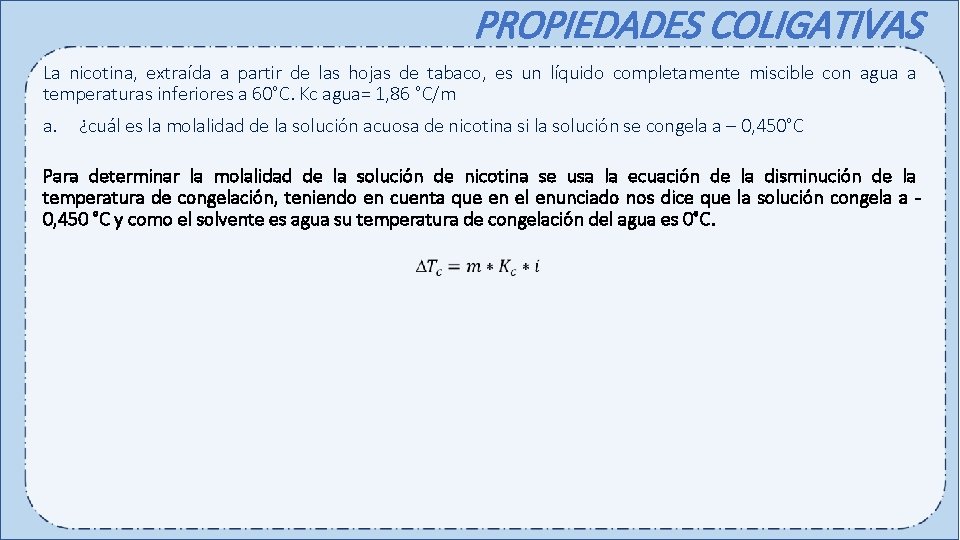 PROPIEDADES COLIGATIVAS La nicotina, extraída a partir de las hojas de tabaco, es un