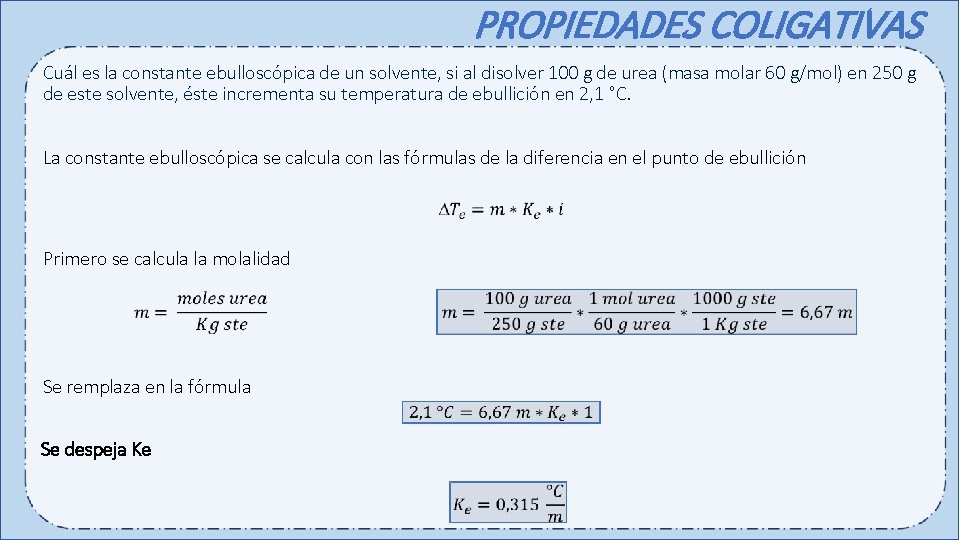 PROPIEDADES COLIGATIVAS Cuál es la constante ebulloscópica de un solvente, si al disolver 100