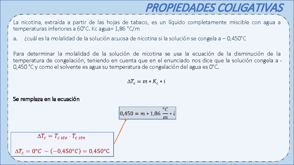 PROPIEDADES COLIGATIVAS La nicotina, extraída a partir de las hojas de tabaco, es un
