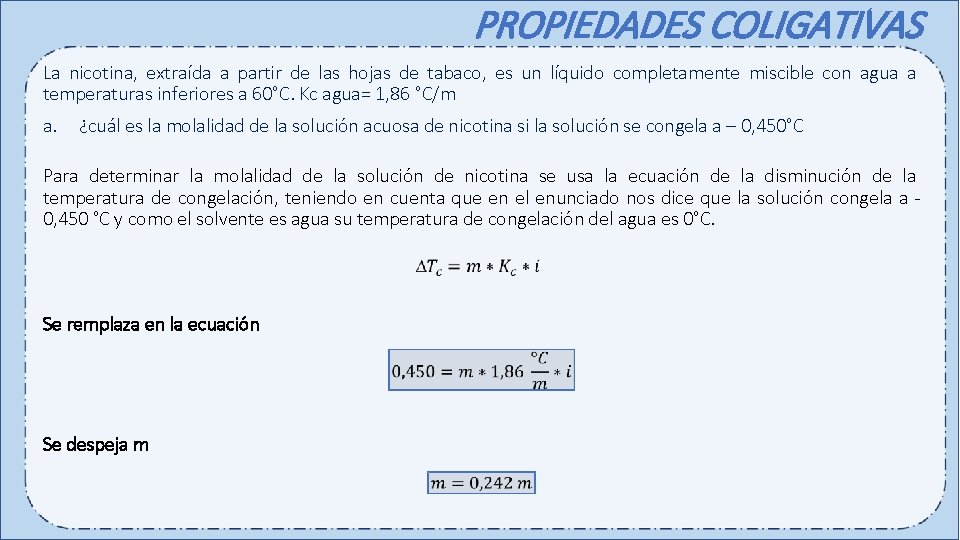 PROPIEDADES COLIGATIVAS La nicotina, extraída a partir de las hojas de tabaco, es un