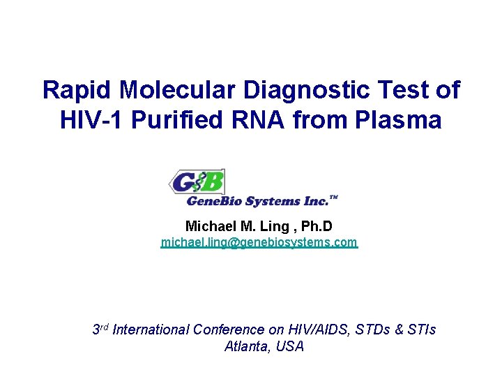 Rapid Molecular Diagnostic Test of HIV-1 Purified RNA from Plasma Michael M. Ling ,