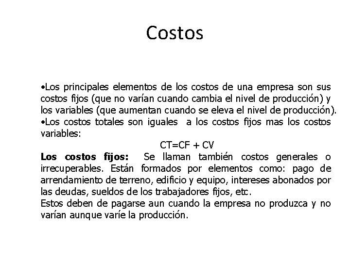 Costos • Los principales elementos de los costos de una empresa son sus costos