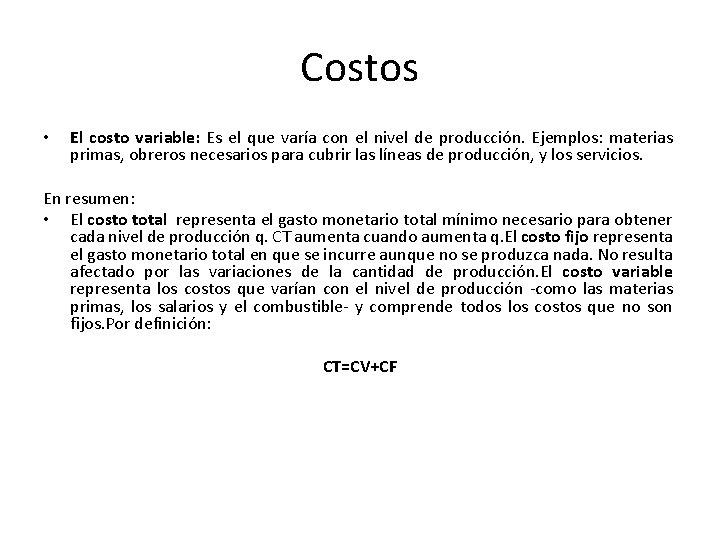 Costos • El costo variable: Es el que varía con el nivel de producción.