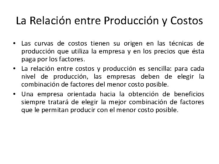 La Relación entre Producción y Costos • Las curvas de costos tienen su origen