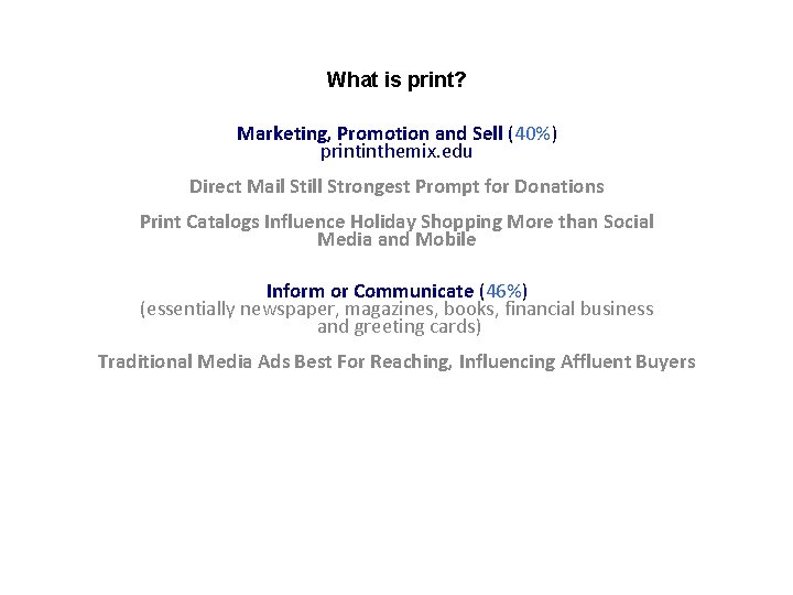 What is print? Marketing, Promotion and Sell (40%) printinthemix. edu Direct Mail Still Strongest