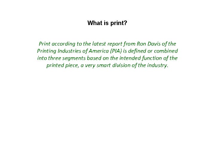 What is print? Print according to the latest report from Ron Davis of the