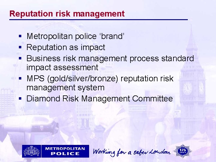 Reputation risk management § Metropolitan police ‘brand’ § Reputation as impact § Business risk