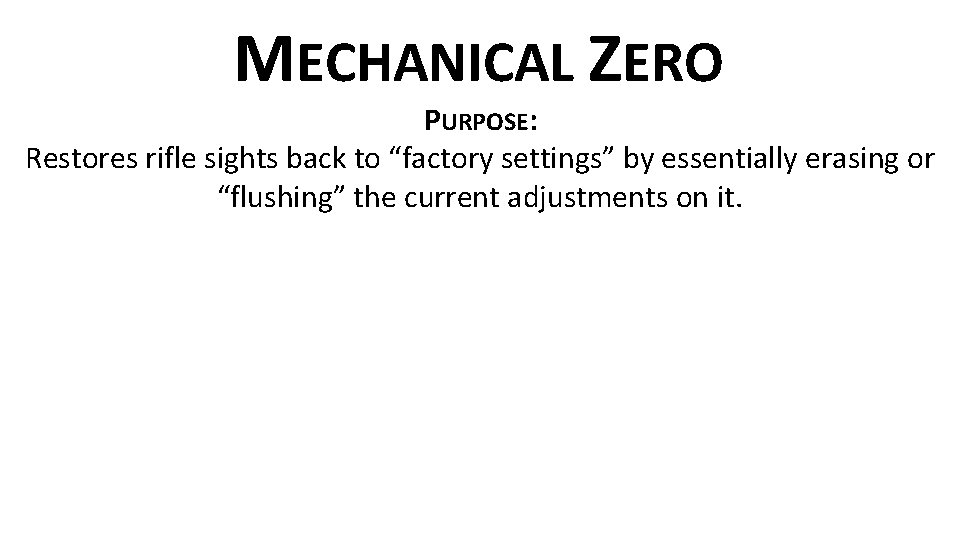 MECHANICAL ZERO PURPOSE: Restores rifle sights back to “factory settings” by essentially erasing or