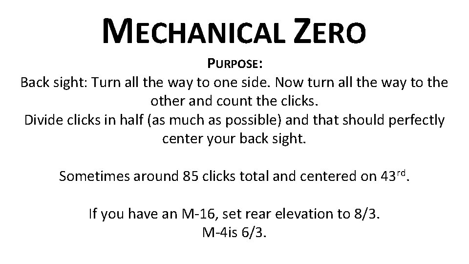 MECHANICAL ZERO PURPOSE: Back sight: Turn all the way to one side. Now turn