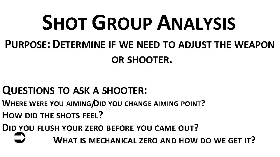 SHOT GROUP ANALYSIS PURPOSE: DETERMINE IF WE NEED TO ADJUST THE WEAPON OR SHOOTER.