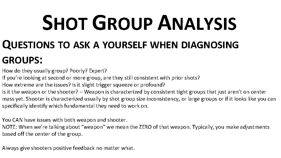 SHOT GROUP ANALYSIS QUESTIONS TO ASK A YOURSELF WHEN DIAGNOSING GROUPS: How do they