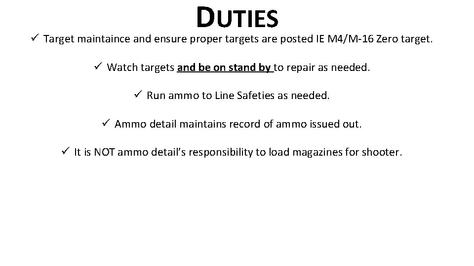 DUTIES ü Target maintaince and ensure proper targets are posted IE M 4/M-16 Zero