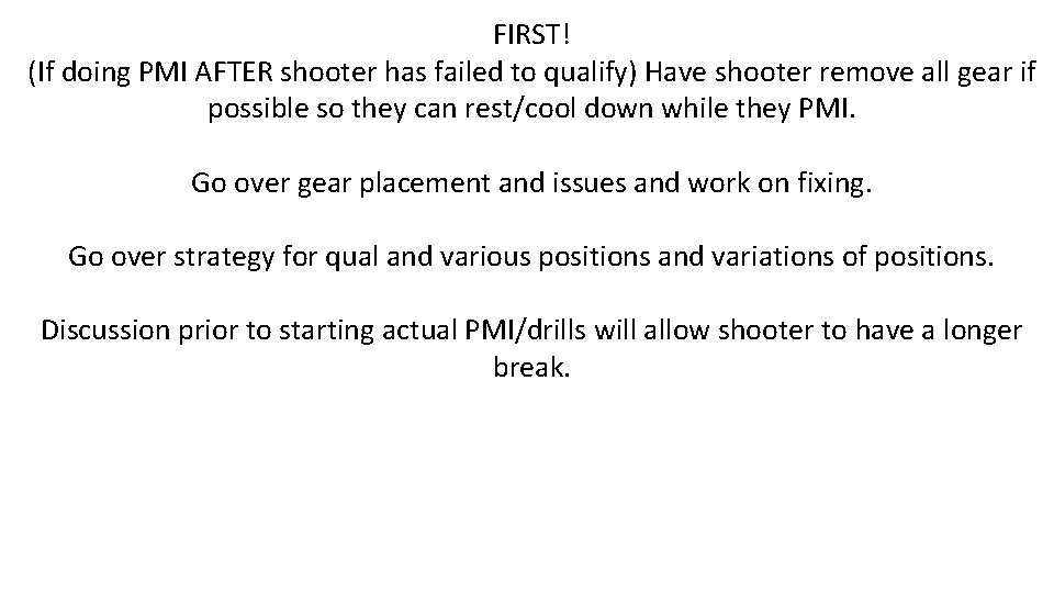 FIRST! (If doing PMI AFTER shooter has failed to qualify) Have shooter remove all