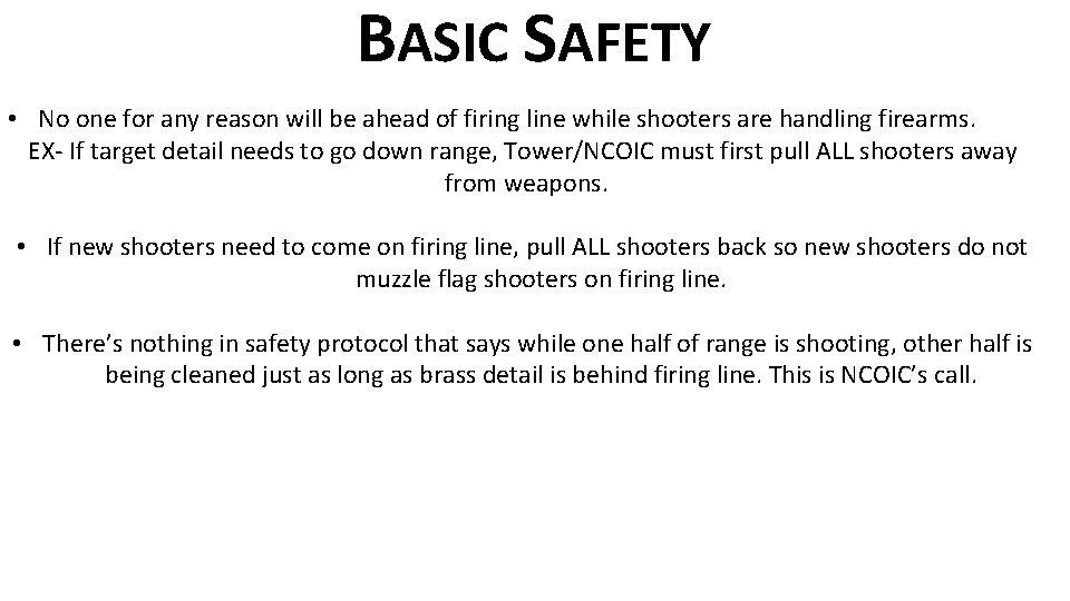 BASIC SAFETY • No one for any reason will be ahead of firing line