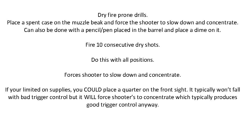 Dry fire prone drills. Place a spent case on the muzzle beak and force
