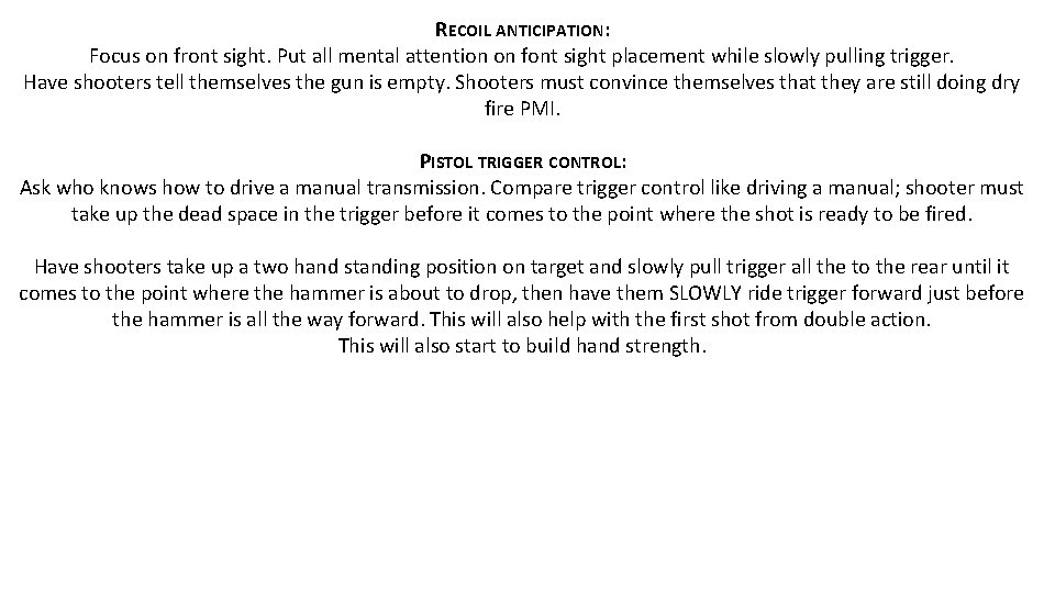 RECOIL ANTICIPATION: Focus on front sight. Put all mental attention on font sight placement