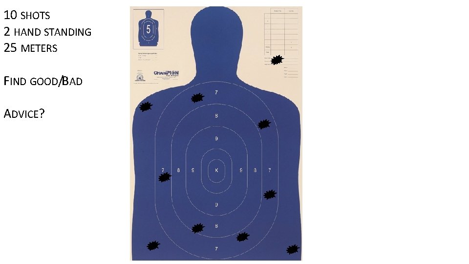 10 SHOTS 2 HAND STANDING 25 METERS FIND GOOD/BAD ADVICE? 