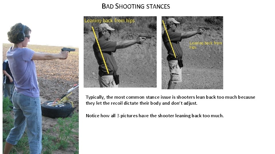 BAD SHOOTING STANCES Typically, the most common stance issue is shooters lean back too