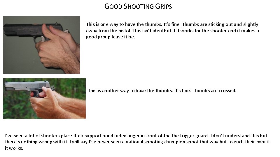 GOOD SHOOTING GRIPS This is one way to have thumbs. It’s fine. Thumbs are