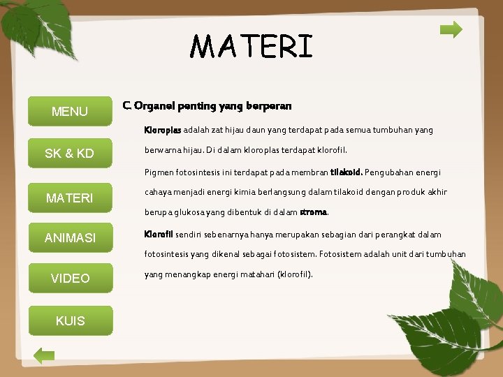 MATERI MENU C. Organel penting yang berperan Kloroplas adalah zat hijau daun yang terdapat