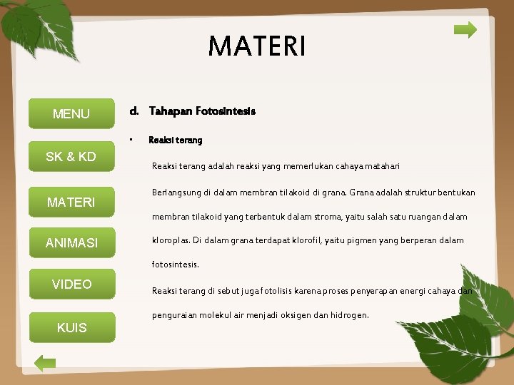 MATERI MENU d. Tahapan Fotosintesis • SK & KD MATERI Reaksi terang adalah reaksi