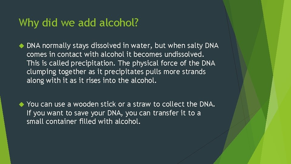 Why did we add alcohol? DNA normally stays dissolved in water, but when salty