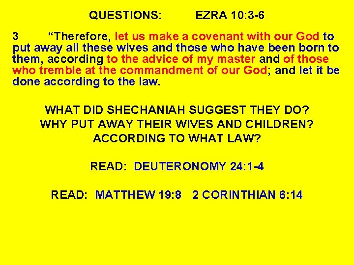 QUESTIONS: EZRA 10: 3 -6 3 “Therefore, let us make a covenant with our