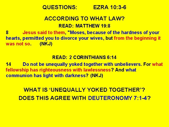 QUESTIONS: EZRA 10: 3 -6 ACCORDING TO WHAT LAW? READ: MATTHEW 19: 8 8