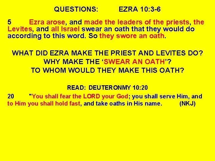 QUESTIONS: EZRA 10: 3 -6 5 Ezra arose, and made the leaders of the