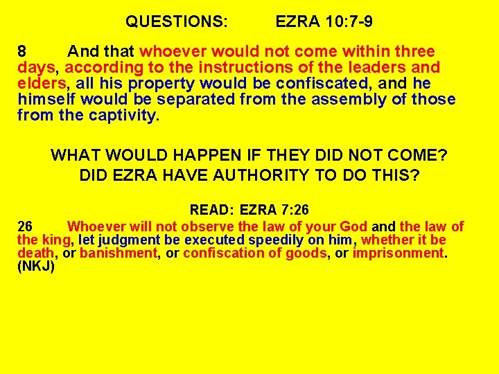 QUESTIONS: EZRA 10: 7 -9 8 And that whoever would not come within three