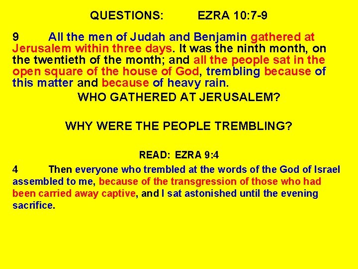 QUESTIONS: EZRA 10: 7 -9 9 All the men of Judah and Benjamin gathered