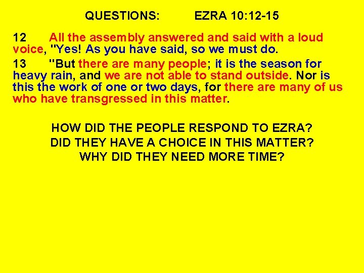 QUESTIONS: EZRA 10: 12 -15 12 All the assembly answered and said with a