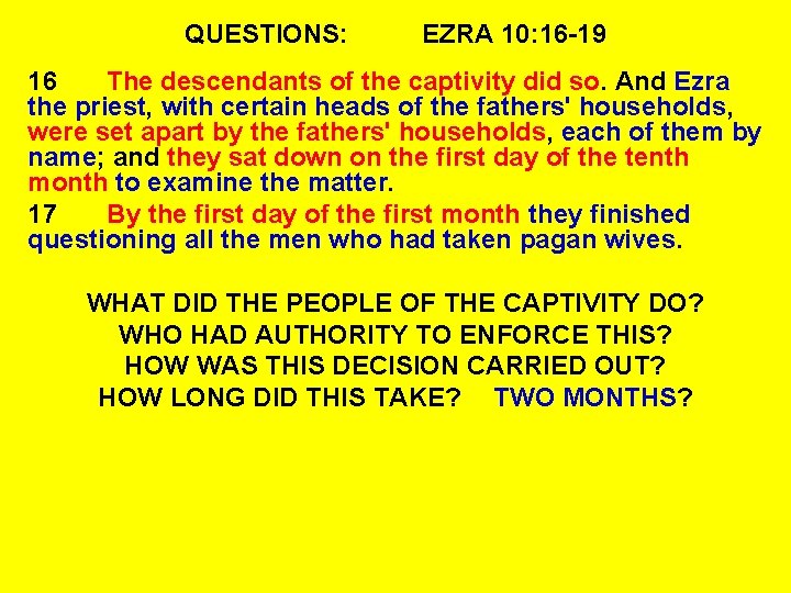 QUESTIONS: EZRA 10: 16 -19 16 The descendants of the captivity did so. And