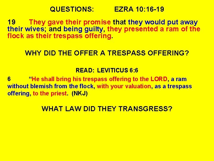 QUESTIONS: EZRA 10: 16 -19 19 They gave their promise that they would put
