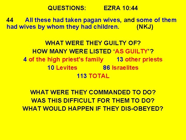QUESTIONS: EZRA 10: 44 44 All these had taken pagan wives, and some of