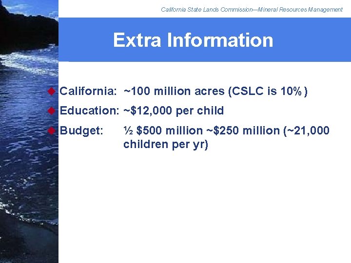 California State Lands Commission—Mineral Resources Management Extra Information u California: ~100 million acres (CSLC