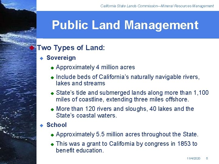 California State Lands Commission—Mineral Resources Management Public Land Management u Two Types of Land:
