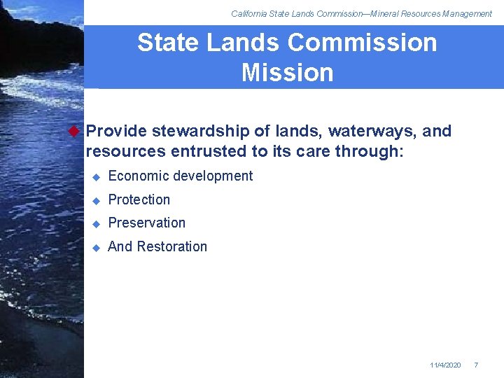 California State Lands Commission—Mineral Resources Management State Lands Commission Mission u Provide stewardship of