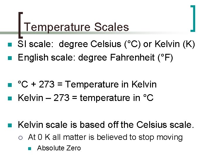 Temperature Scales n n SI scale: degree Celsius (°C) or Kelvin (K) English scale: