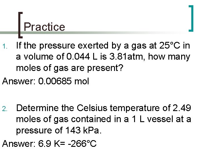 Practice If the pressure exerted by a gas at 25°C in a volume of