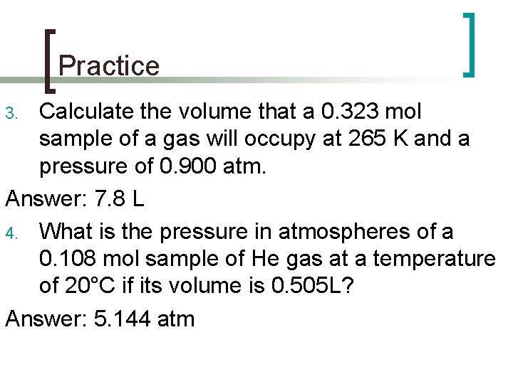 Practice Calculate the volume that a 0. 323 mol sample of a gas will
