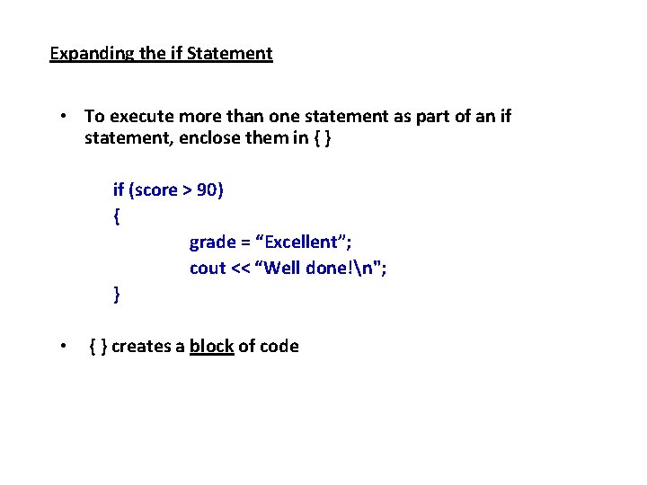 Expanding the if Statement • To execute more than one statement as part of