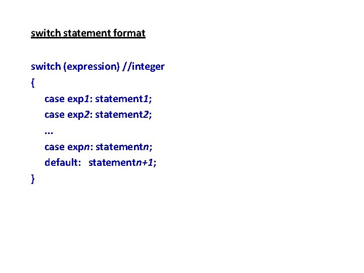 switch statement format switch (expression) //integer { case exp 1: statement 1; case exp