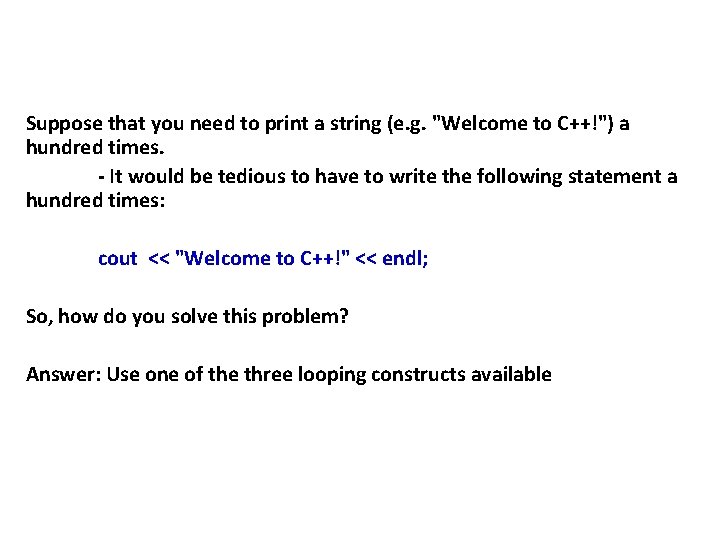 Suppose that you need to print a string (e. g. "Welcome to C++!") a