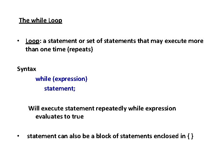 The while Loop • Loop: a statement or set of statements that may execute