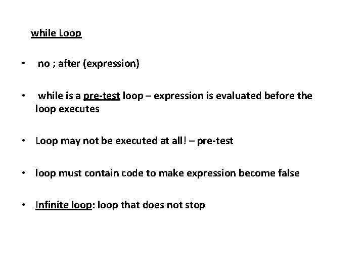 while Loop • no ; after (expression) • while is a pre-test loop –