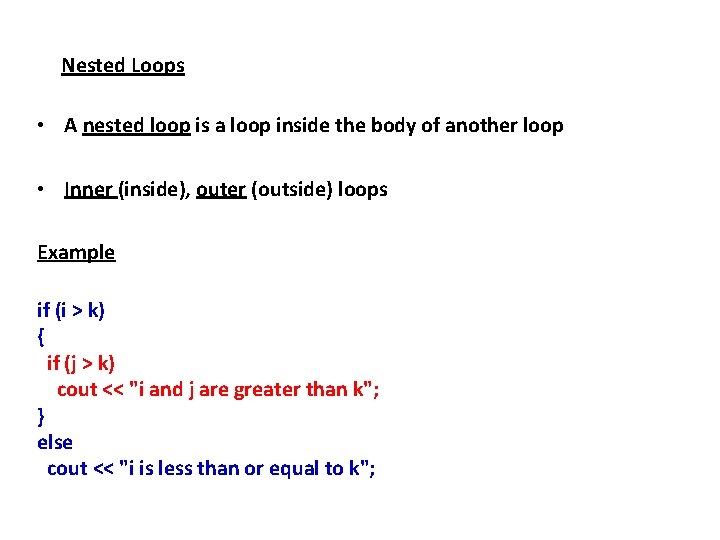 Nested Loops • A nested loop is a loop inside the body of another