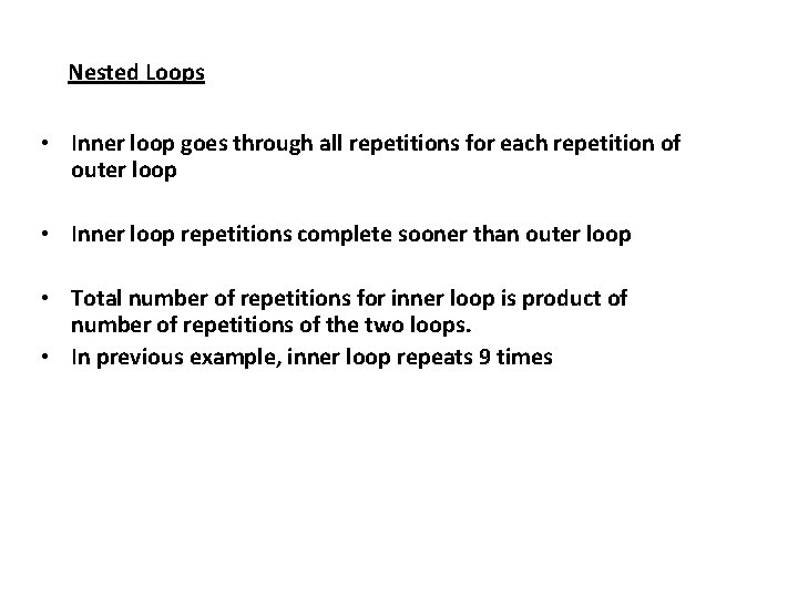 Nested Loops • Inner loop goes through all repetitions for each repetition of outer